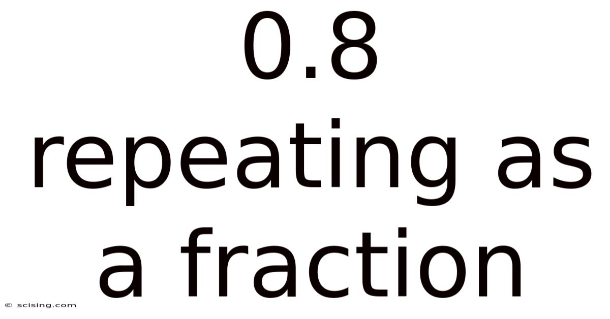 0.8 Repeating As A Fraction