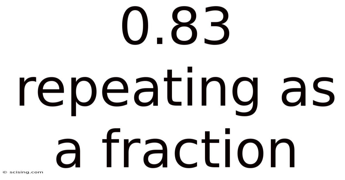 0.83 Repeating As A Fraction