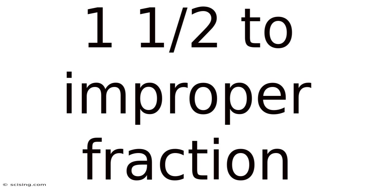 1 1/2 To Improper Fraction