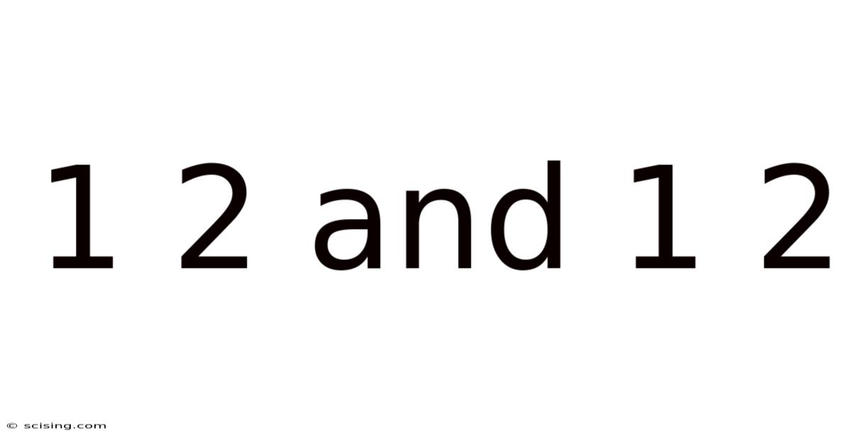 1 2 And 1 2