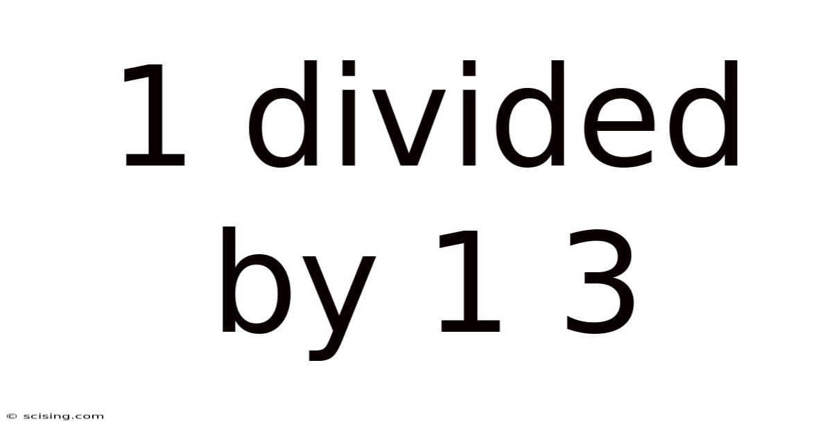 1 Divided By 1 3