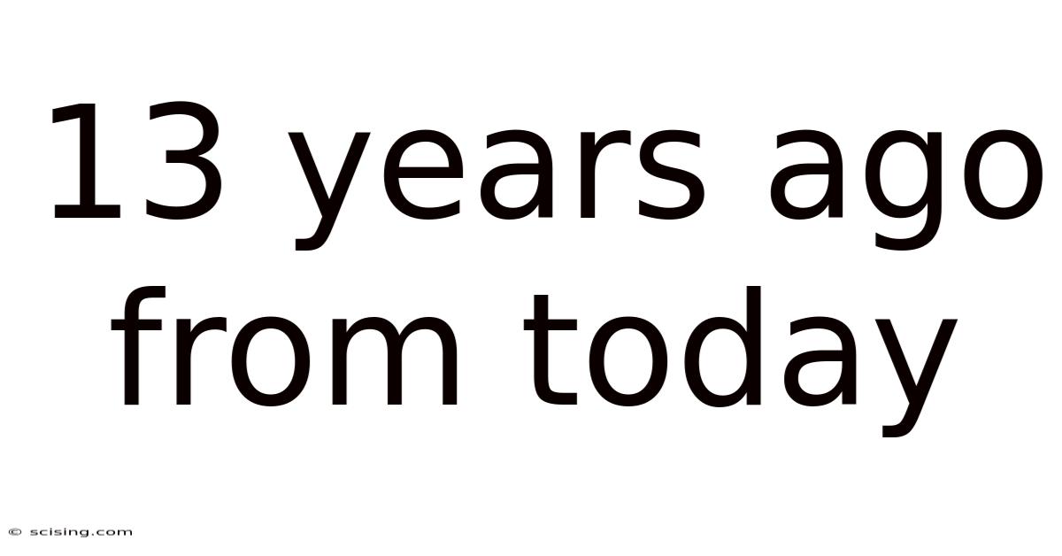 13 Years Ago From Today