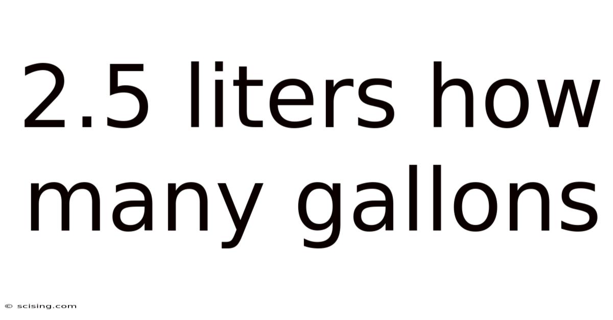 2.5 Liters How Many Gallons