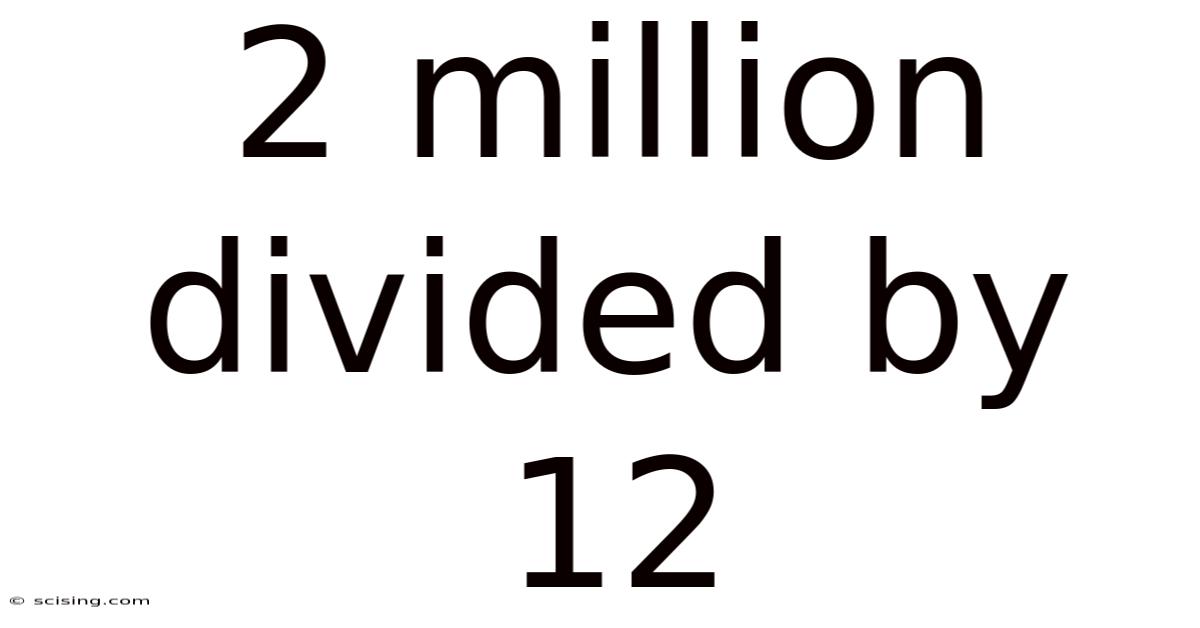 2 Million Divided By 12