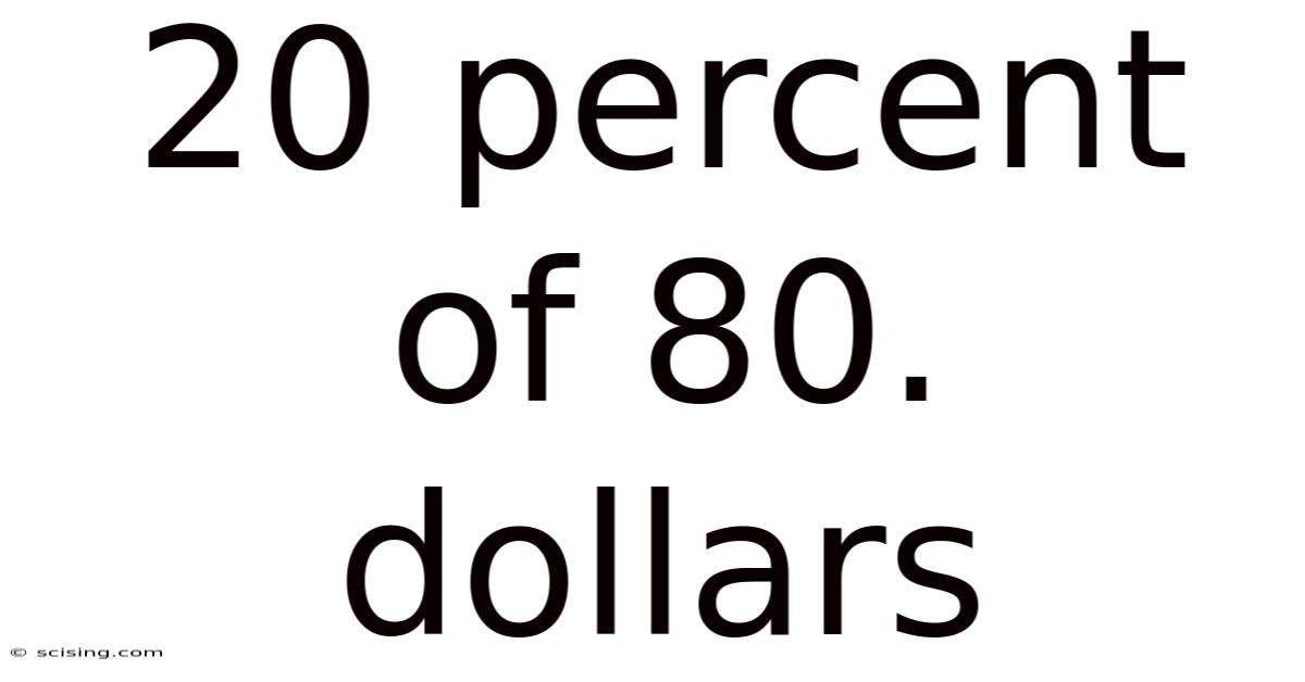 20 Percent Of 80. Dollars