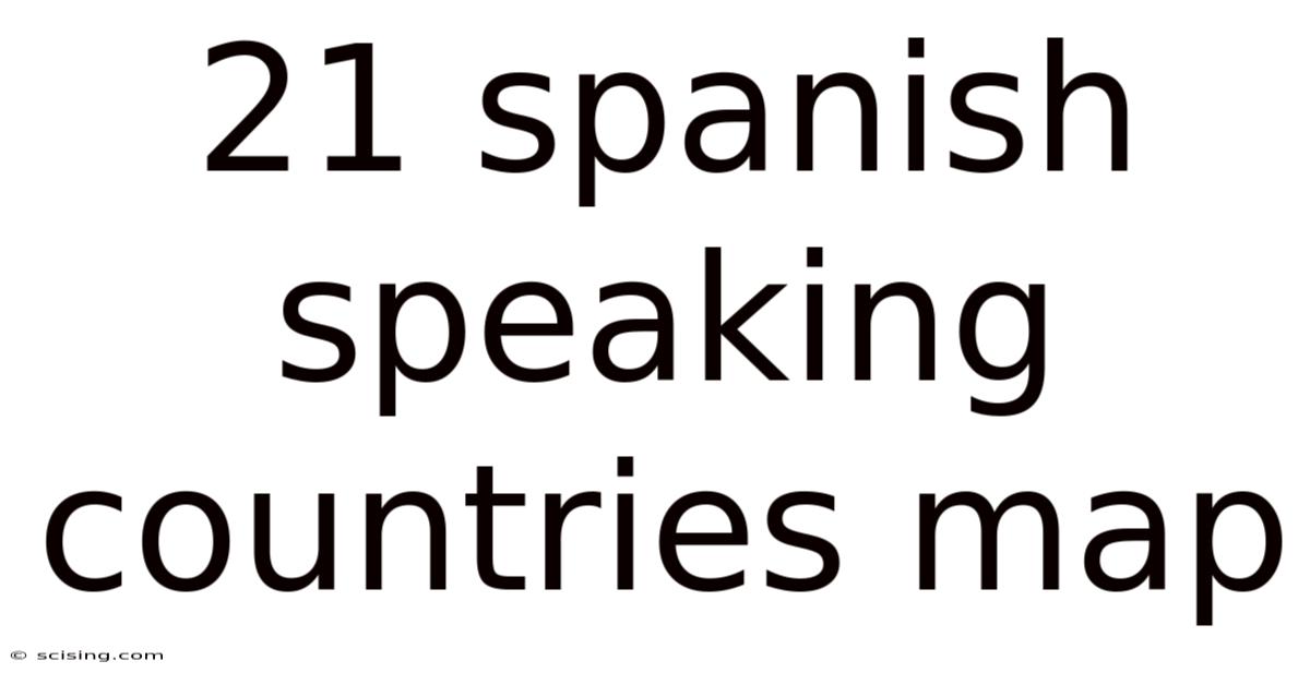 21 Spanish Speaking Countries Map