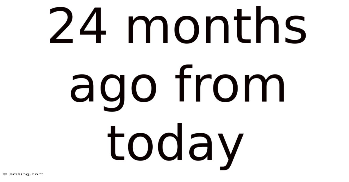 24 Months Ago From Today