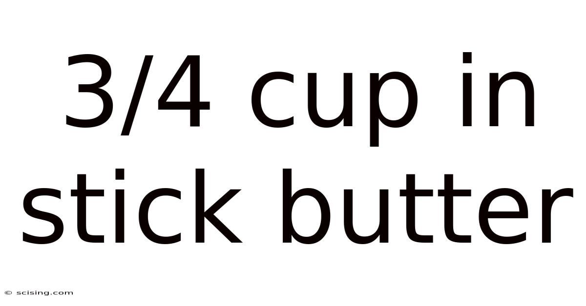 3/4 Cup In Stick Butter
