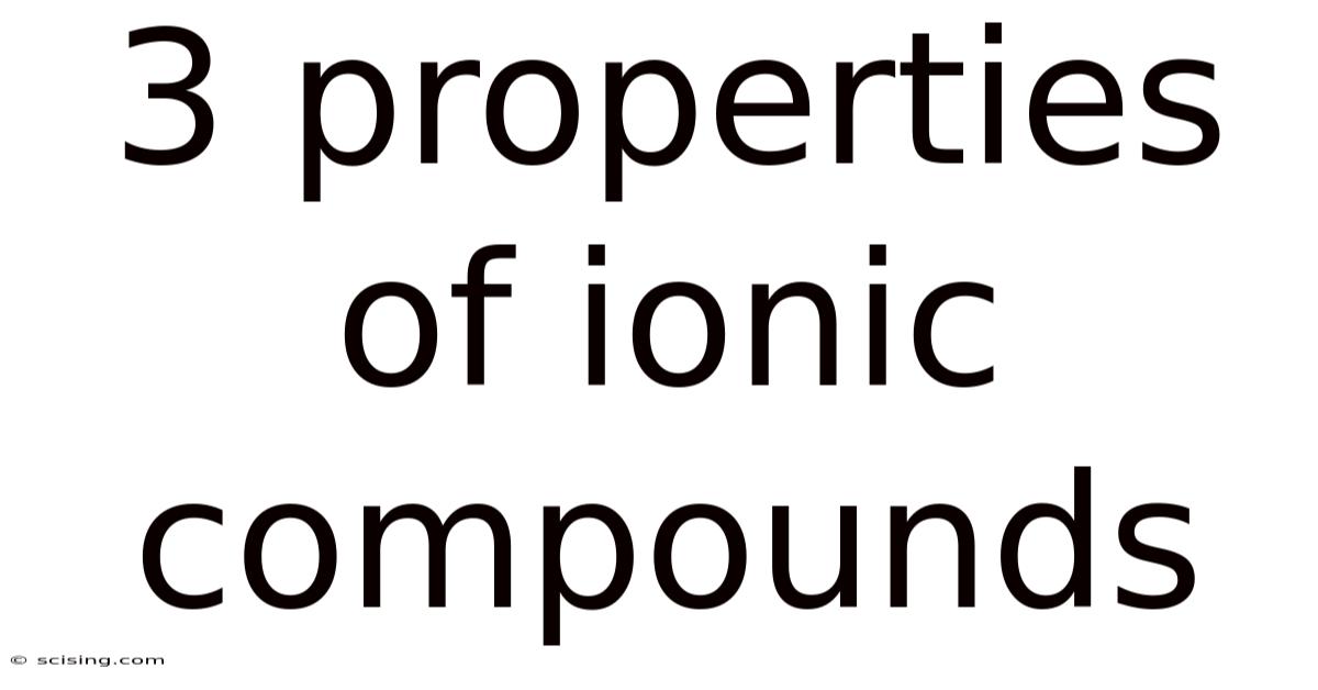 3 Properties Of Ionic Compounds