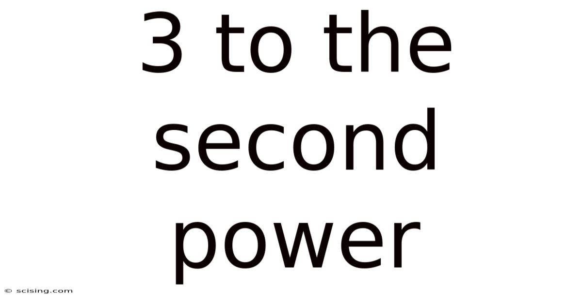 3 To The Second Power