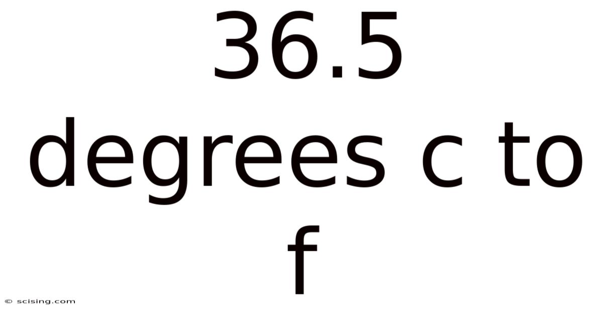 36.5 Degrees C To F