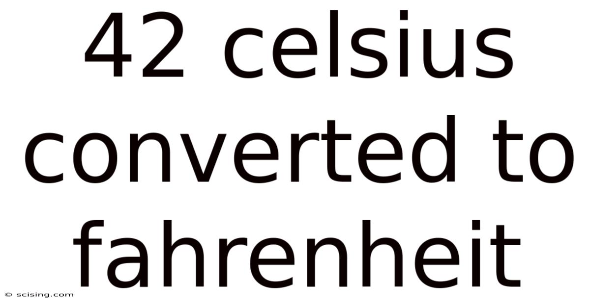 42 Celsius Converted To Fahrenheit