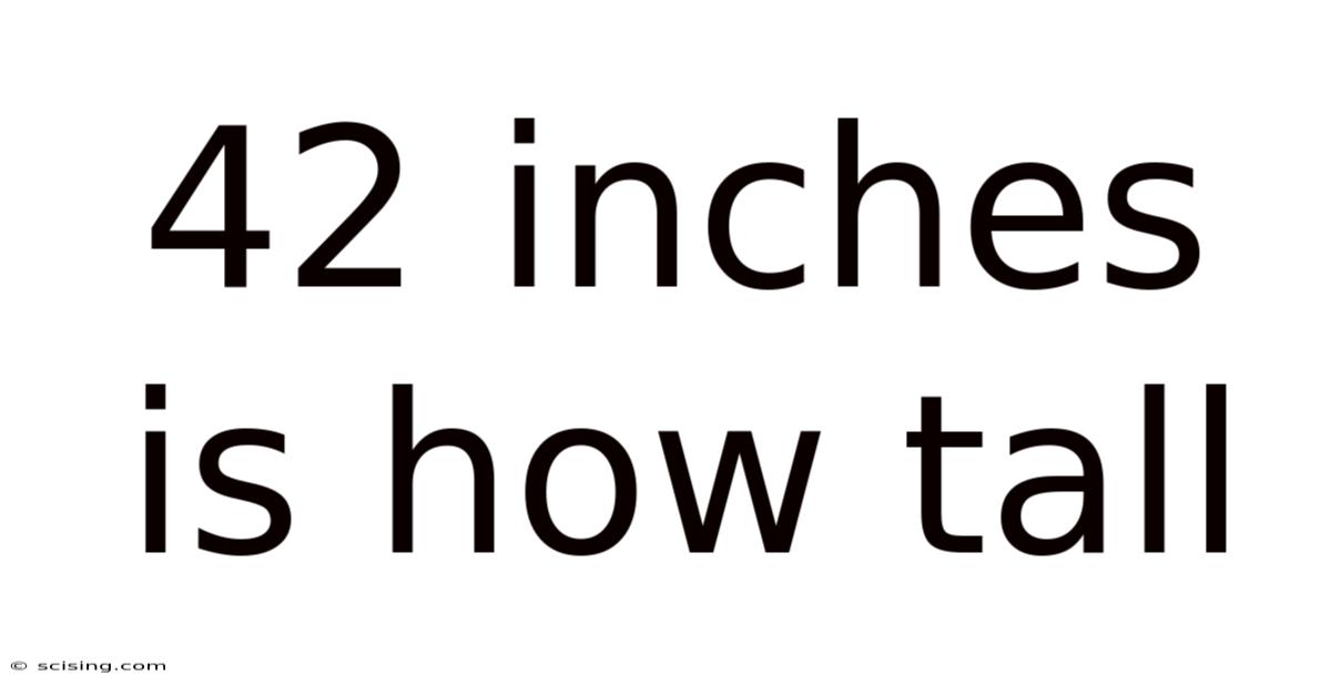 42 Inches Is How Tall