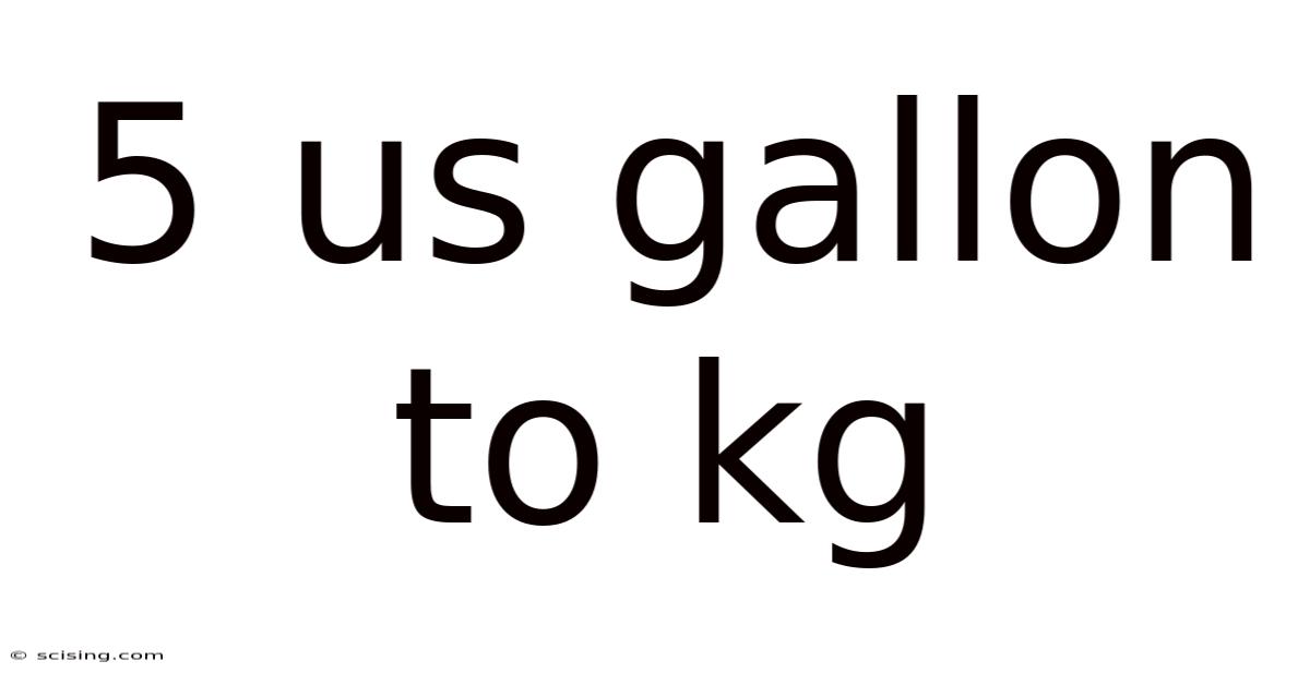 5 Us Gallon To Kg