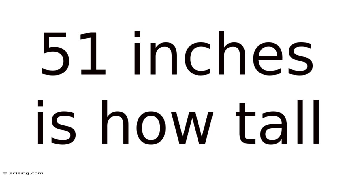 51 Inches Is How Tall