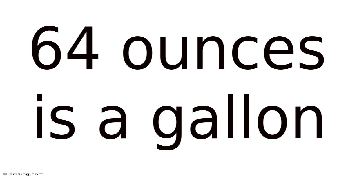 64 Ounces Is A Gallon