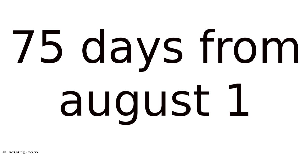 75 Days From August 1