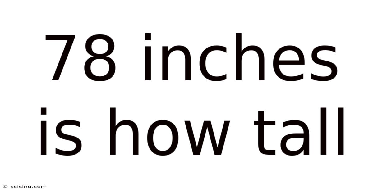 78 Inches Is How Tall