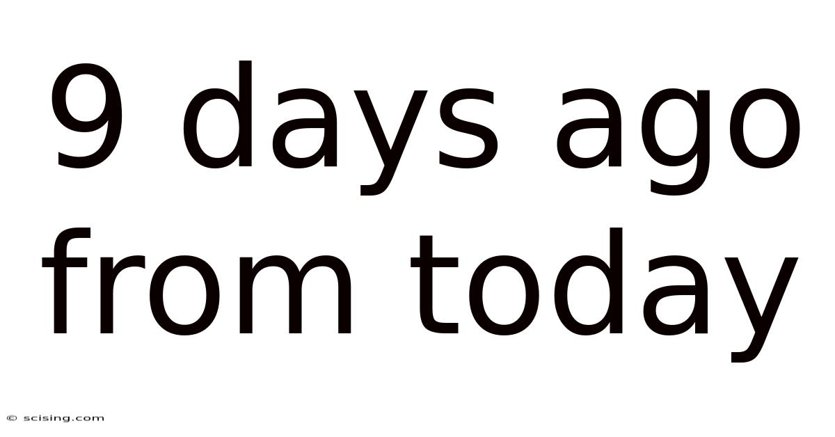 9 Days Ago From Today
