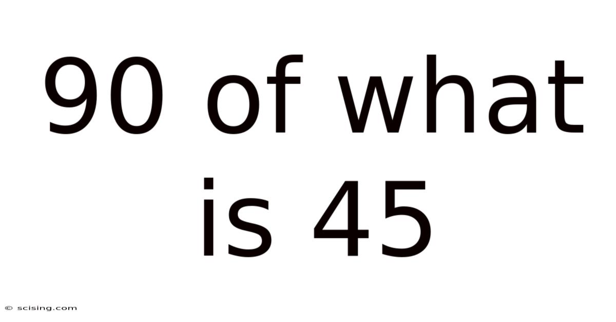 90 Of What Is 45