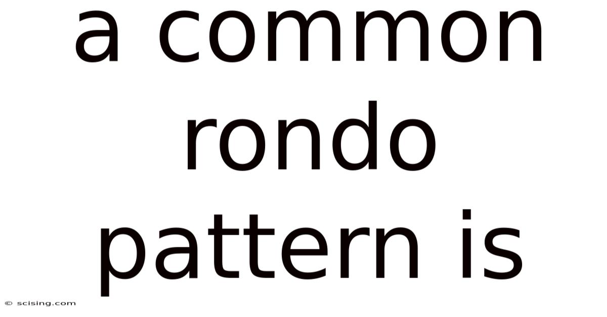 A Common Rondo Pattern Is