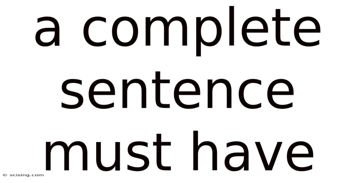 A Complete Sentence Must Have