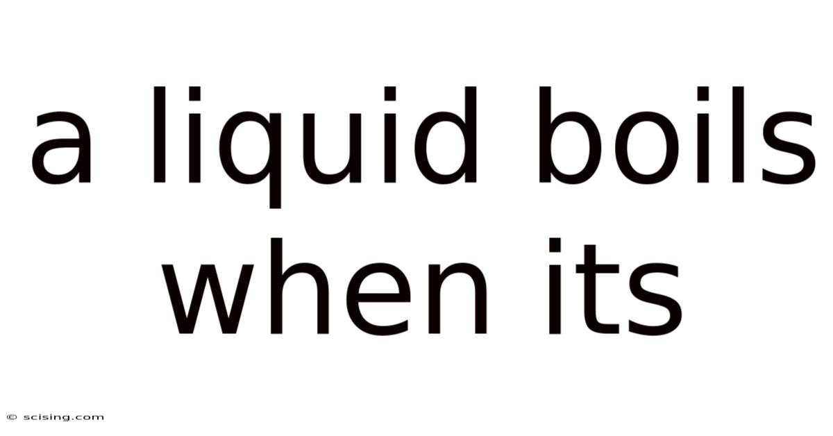 A Liquid Boils When Its
