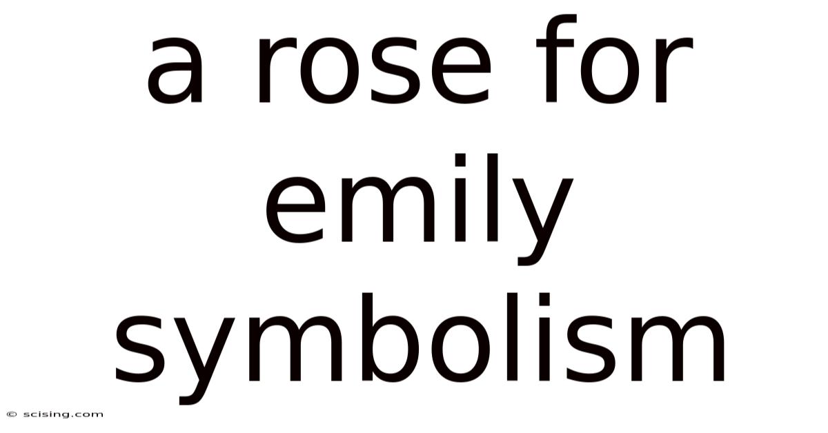 A Rose For Emily Symbolism