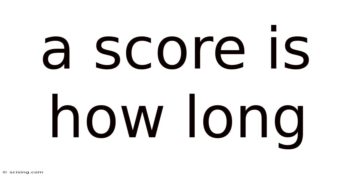 A Score Is How Long
