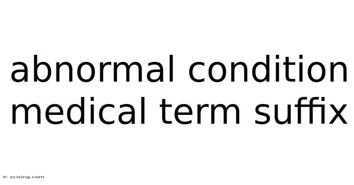 Abnormal Condition Medical Term Suffix