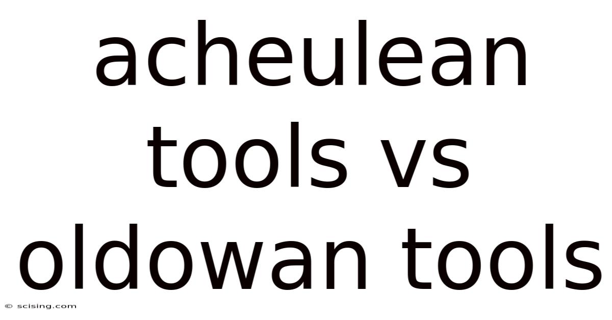 Acheulean Tools Vs Oldowan Tools