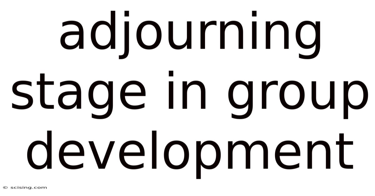 Adjourning Stage In Group Development