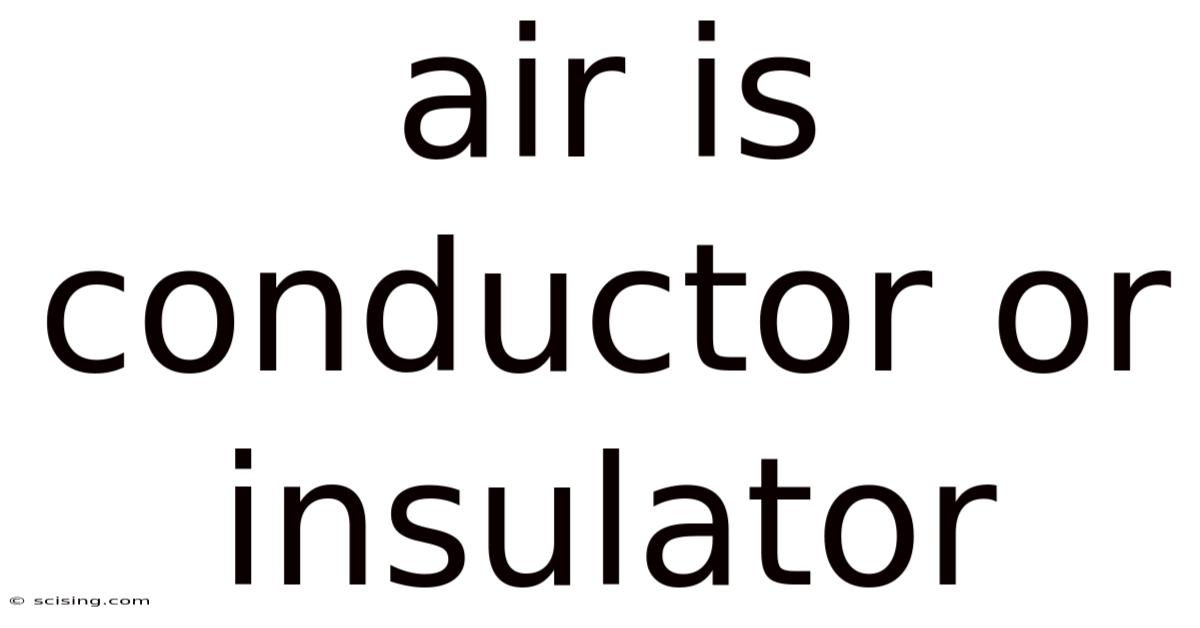 Air Is Conductor Or Insulator