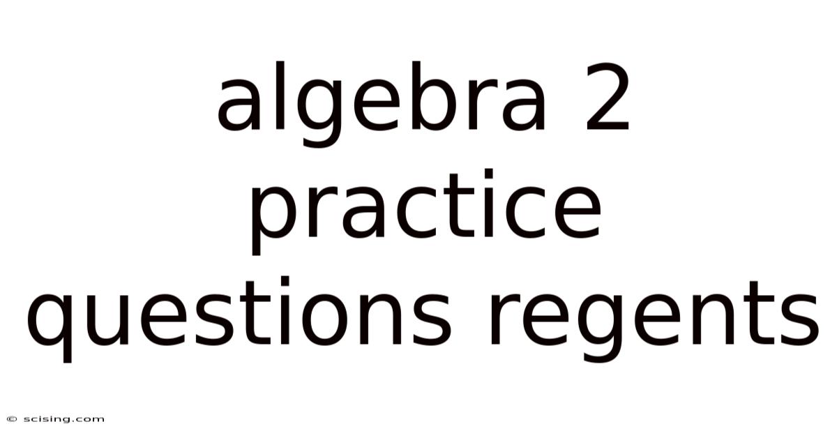 Algebra 2 Practice Questions Regents