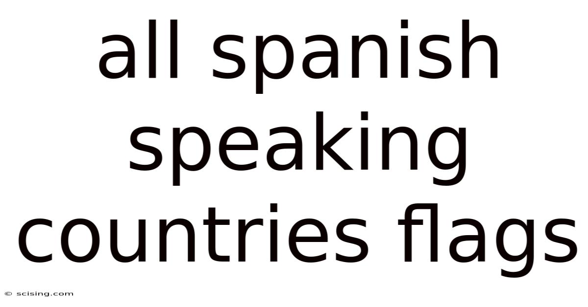 All Spanish Speaking Countries Flags