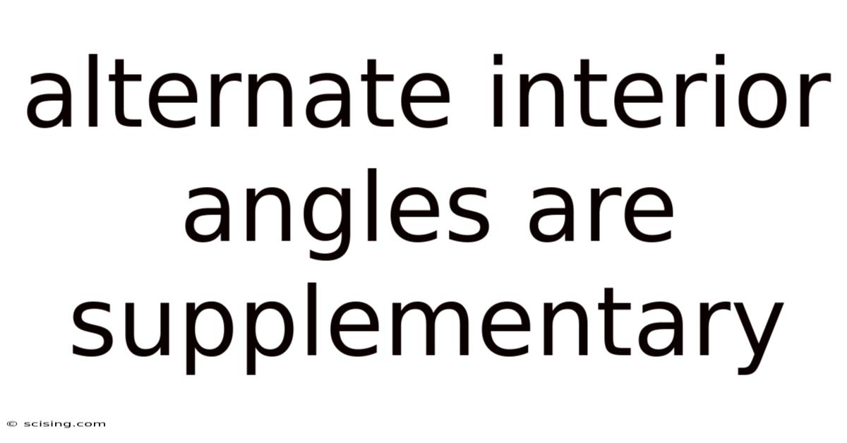 Alternate Interior Angles Are Supplementary