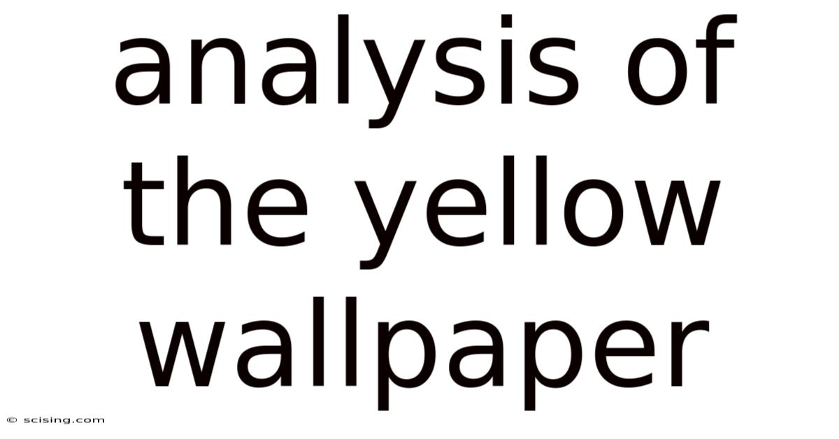 Analysis Of The Yellow Wallpaper