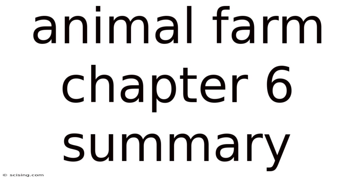 Animal Farm Chapter 6 Summary