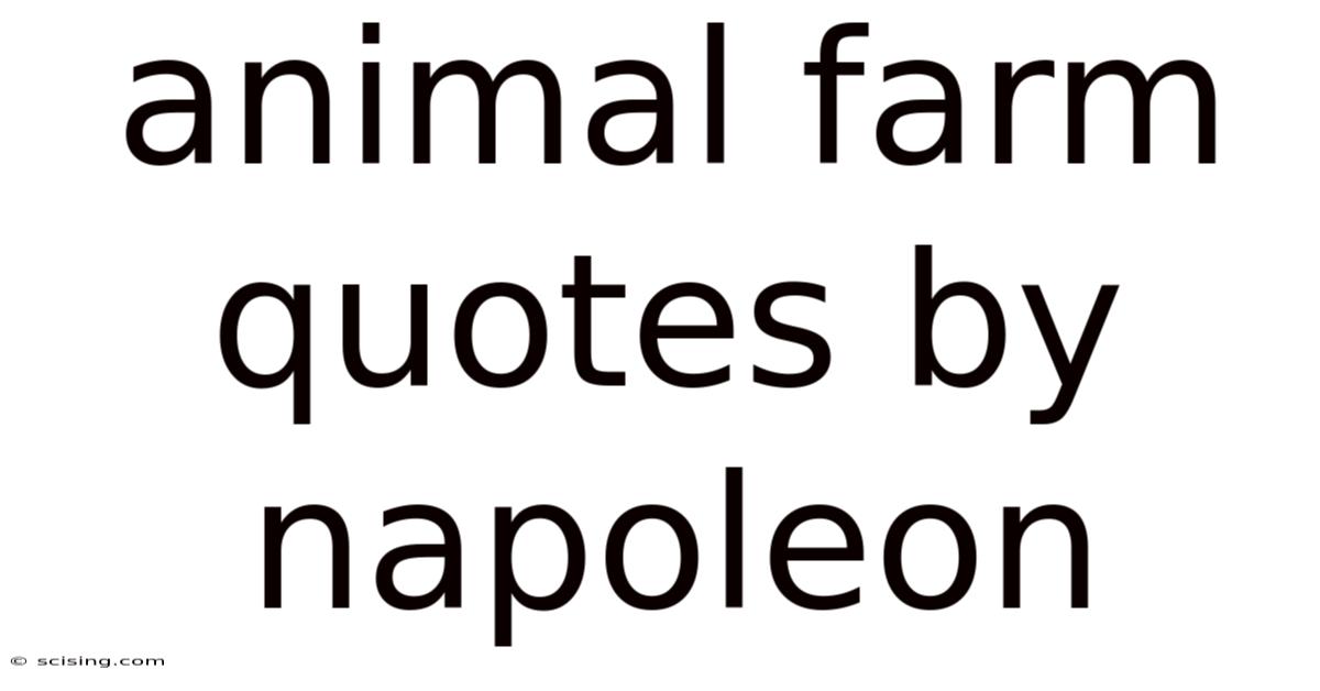 Animal Farm Quotes By Napoleon