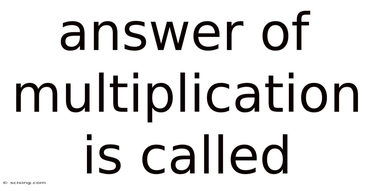 Answer Of Multiplication Is Called