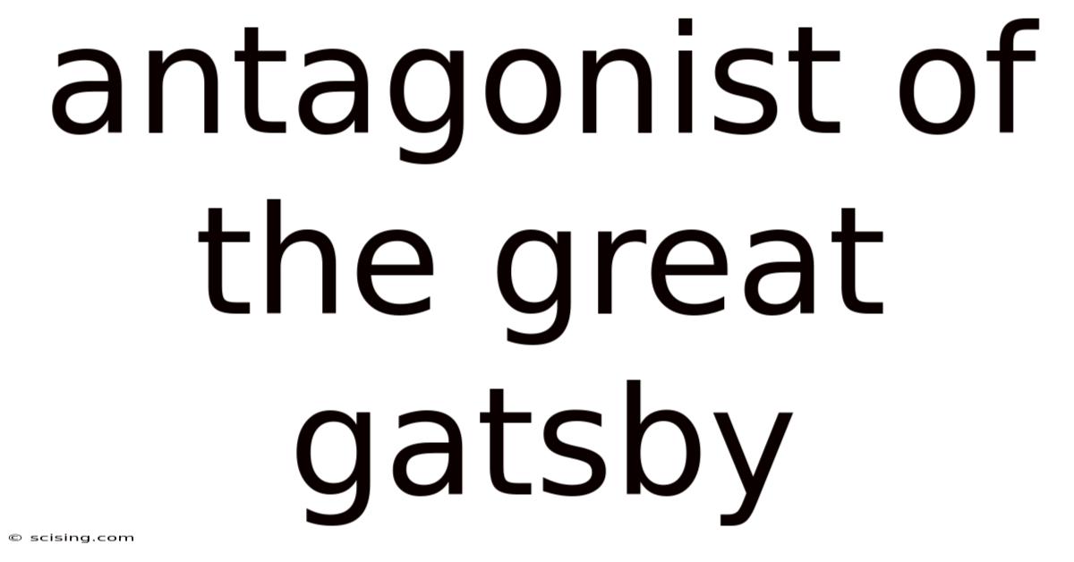 Antagonist Of The Great Gatsby