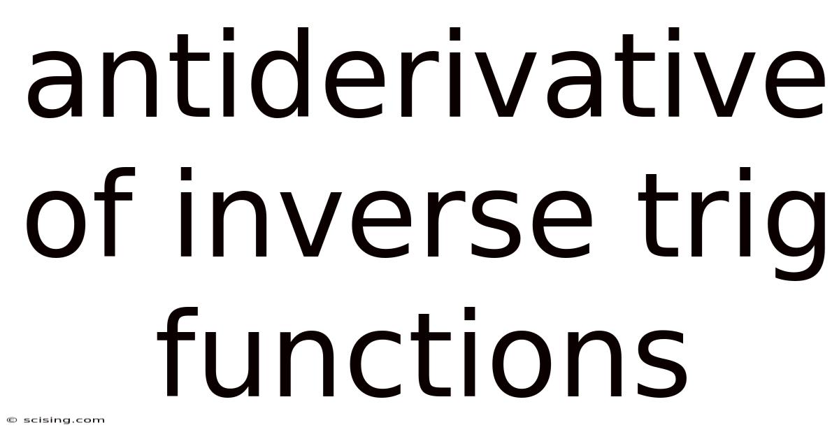 Antiderivative Of Inverse Trig Functions