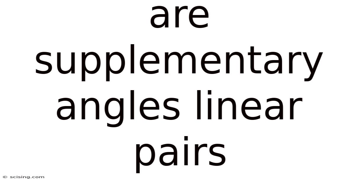 Are Supplementary Angles Linear Pairs