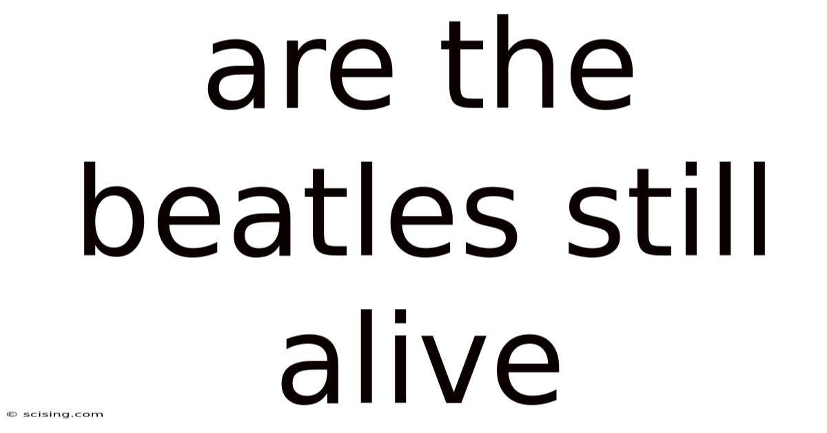 Are The Beatles Still Alive