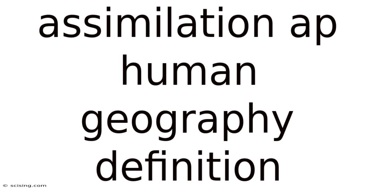 Assimilation Ap Human Geography Definition