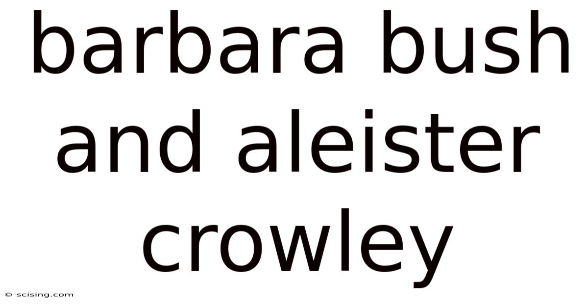 Barbara Bush And Aleister Crowley