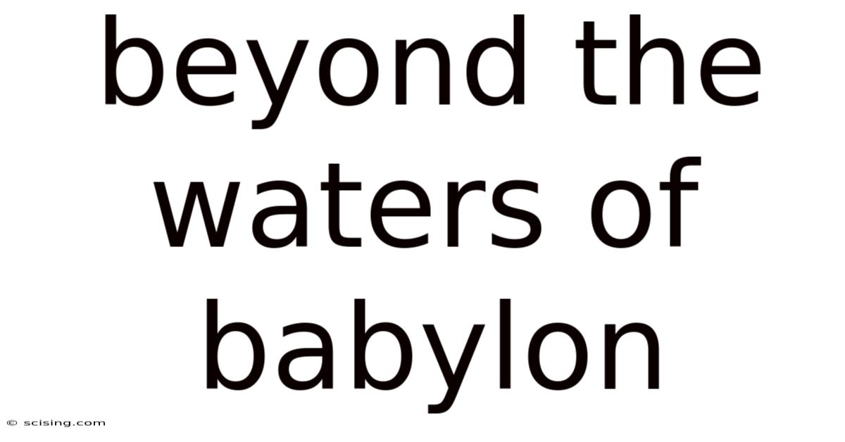 Beyond The Waters Of Babylon