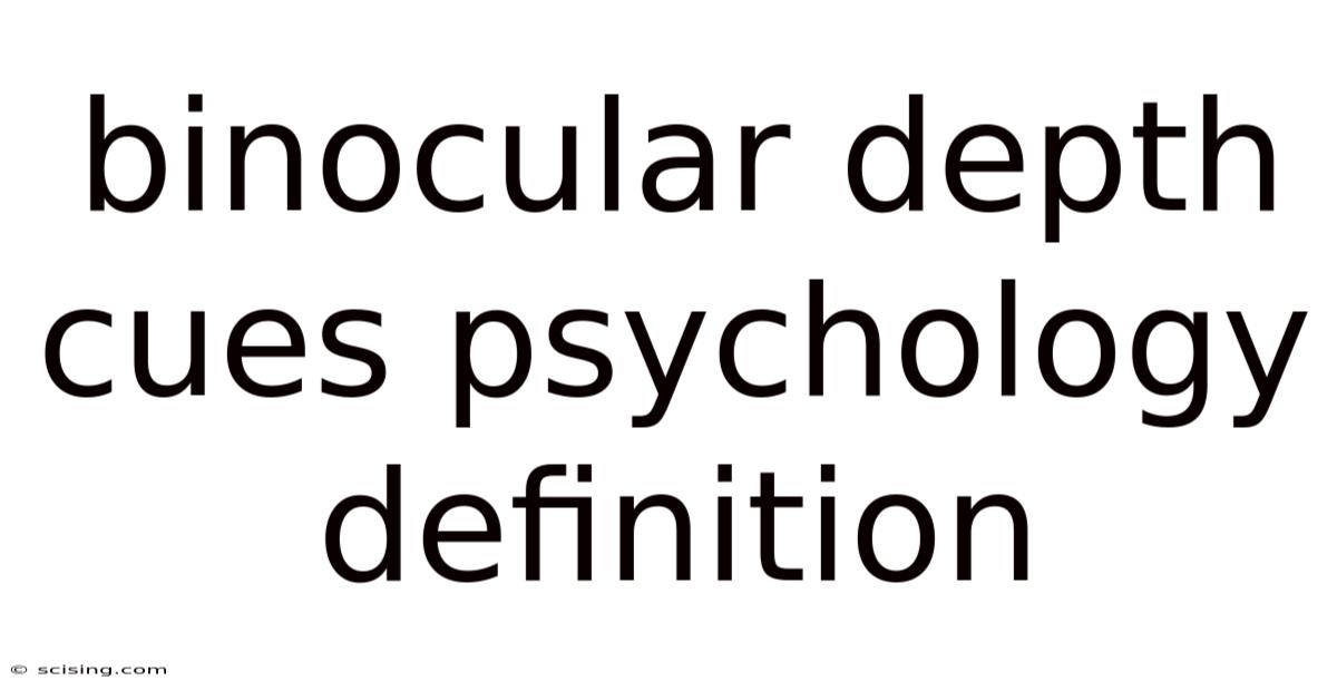 Binocular Depth Cues Psychology Definition
