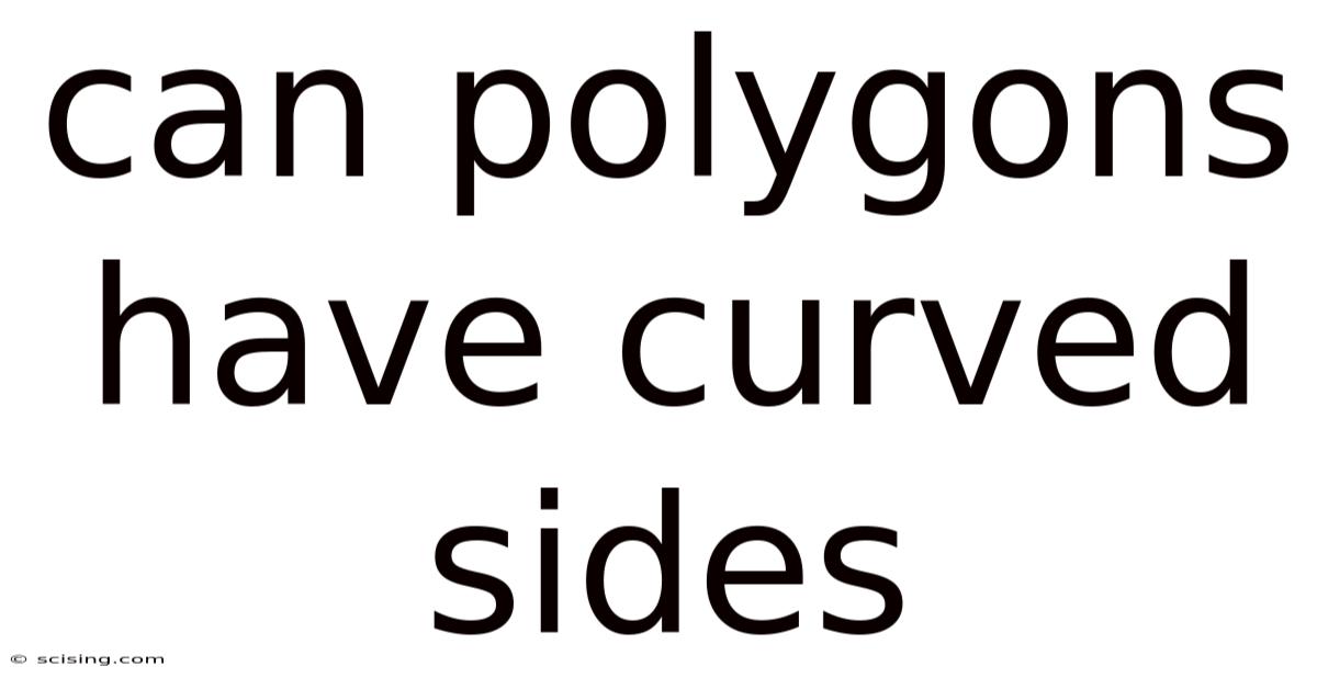 Can Polygons Have Curved Sides