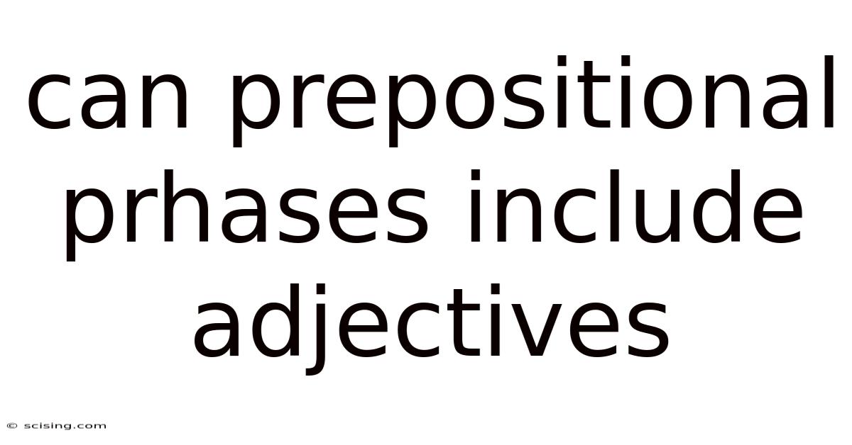 Can Prepositional Prhases Include Adjectives